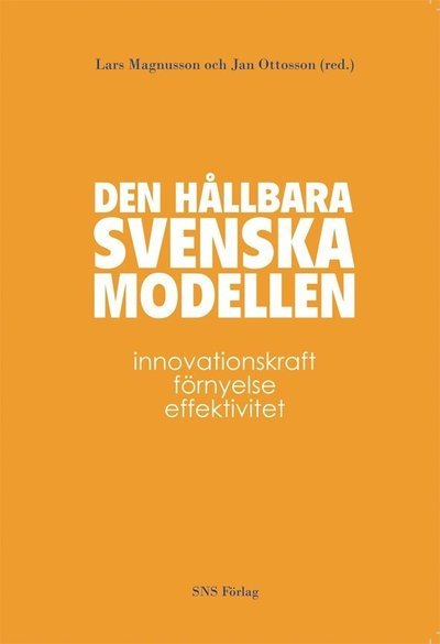 Cover for Magnusson Lars (red.) · Den hållbara svenska modellen : innovationskraft, förnyelse och effektivitet (Taschenbuch) (2012)
