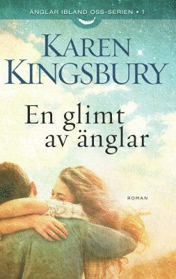 Cover for Karen Kingsbury · Änglar ibland oss-serien: En glimt av änglar (Book) (2015)