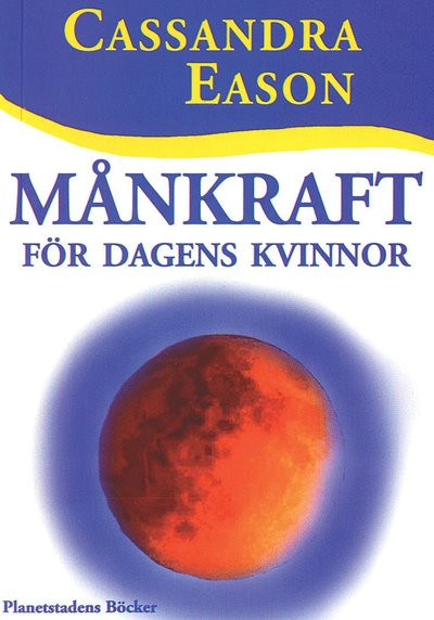 Månkraft för dagens kvinnor - Cassandra Eason - Książki - Planetstadens Böcker - 9789189120181 - 1 czerwca 1999