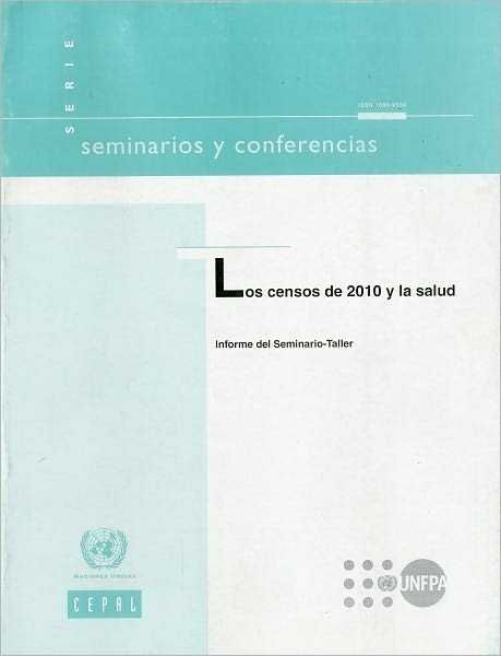 Los Censos De 2010 Y La Salud (Seminarios Y Conferencias) (Spanish Edition) - United Nations - Livres - United Nations - 9789213234181 - 13 décembre 2010