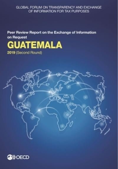 Cover for Global Forum on Transparency and Exchange of Information for Tax Purposes · Guatemala 2019 (second round) (Pocketbok) (2019)