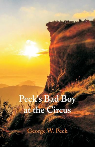 Cover for George W Peck · Peck's Bad Boy at the Circus (Paperback Book) (2018)