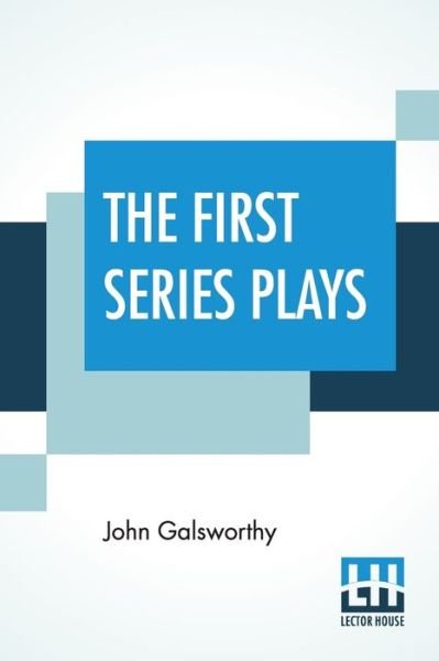 Cover for John Galsworthy · The First Series Plays (Paperback Book) (2019)