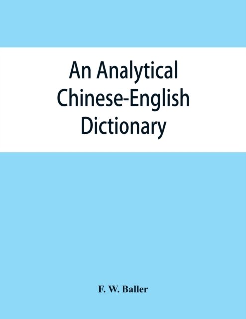 Cover for F W Baller · An analytical Chinese-English dictionary (Paperback Book) (2019)