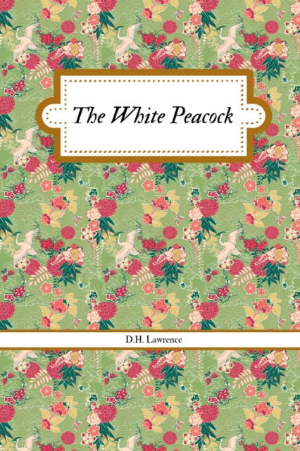 Cover for D H Lawrence · The White Peacock (Paperback Book) (2023)