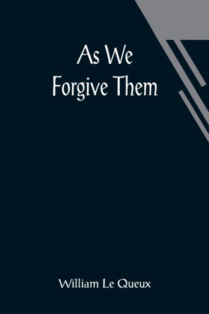 Cover for William Le Queux · As We Forgive Them (Pocketbok) (2021)