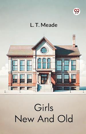 Cover for L T Meade · Girls New And Old (Edition1) (Paperback Book) (2025)