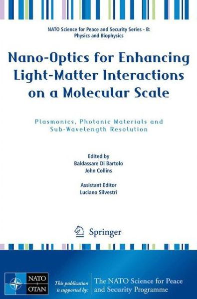 Cover for Baldassare Di Bartolo · Nano-Optics for Enhancing Light-Matter Interactions on a Molecular Scale: Plasmonics, Photonic Materials and Sub-Wavelength Resolution - NATO Science for Peace and Security Series B: Physics and Biophysics (Paperback Book) [2013 edition] (2012)