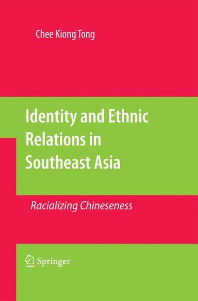 Cover for Chee Kiong Tong · Identity and Ethnic Relations in Southeast Asia: Racializing Chineseness (Taschenbuch) [2011 edition] (2014)