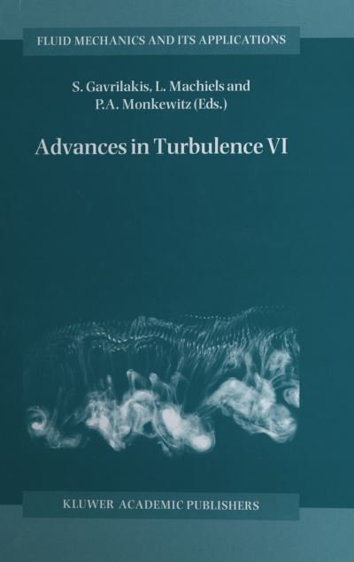 S Gavrilakis · Advances in Turbulence VI: Proceedings of the Sixth European Turbulence Conference, held in Lausanne, Switzerland, 2-5 July 1996 - Fluid Mechanics and Its Applications (Pocketbok) [Softcover reprint of the original 1st ed. 1996 edition] (2011)