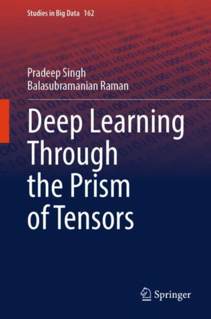 Cover for Pradeep Singh · Deep Learning Through the Prism of Tensors - Studies in Big Data (Hardcover Book) [2024 edition] (2025)