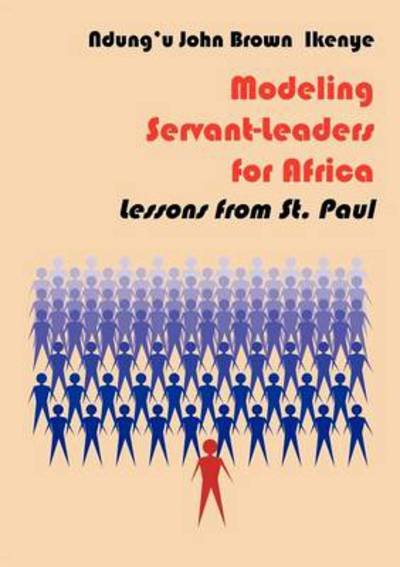 Cover for Ndungíu John Brown Ikenye · Modeling Servant-leaders for Africa. Lessons from St. Paul (Paperback Book) (2012)