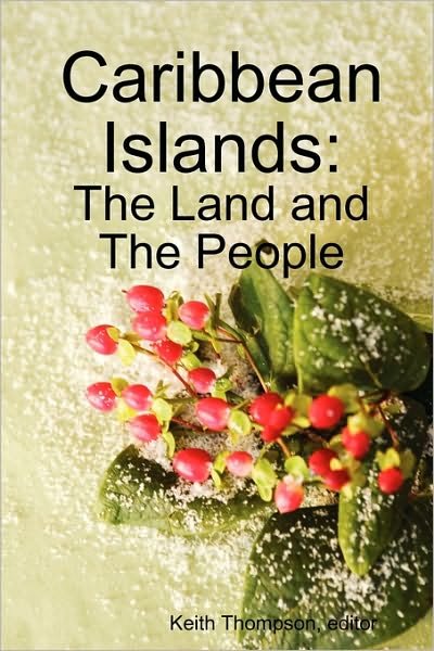 Cover for Keith Thompson · Caribbean Islands: the Land and the People (Paperback Book) (2010)