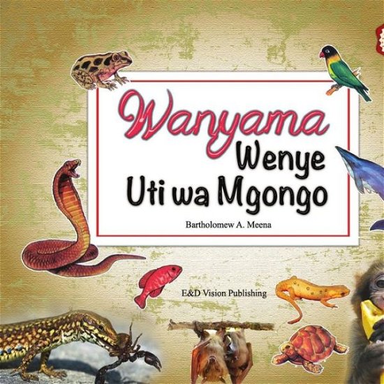 Cover for Batholomew a Meena · Wanyama Wenye Uti Wa Mgongo (Paperback Book) [Swahili edition] (2014)