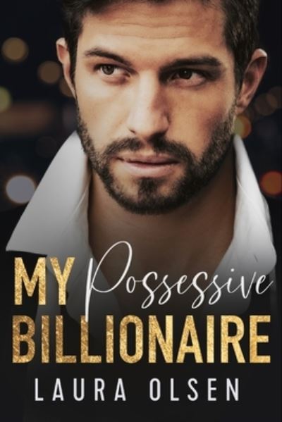 Cover for Olsen Laura Olsen · My Possessive Billionaire: Our Fake Marriage (Paperback Book) (2022)