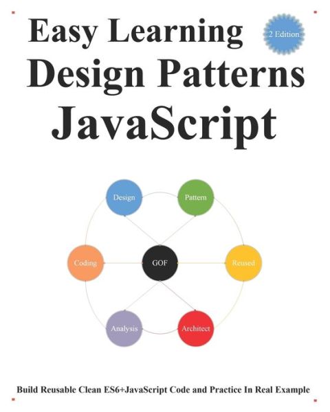 Cover for Yang Hu · Easy Learning Design Patterns JavaScript (2 Edition): Build Reusable Clean ES6+JavaScript Code and Practice In Real Example - Es6+javascript Foundation Design Patterns &amp; Data Structures &amp; Algorithms (Paperback Book) (2021)