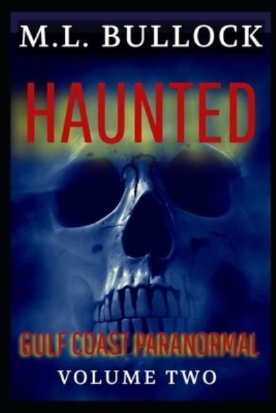Haunted - M L Bullock - Bücher - Independently Published - 9798514694181 - 4. Juni 2021