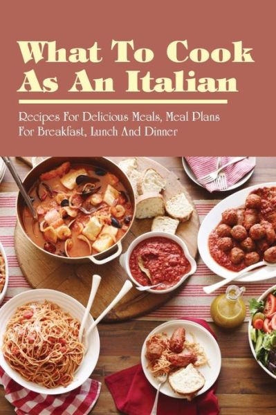 Cover for Somer Canta · What To Cook As An Italian (Paperback Book) (2021)