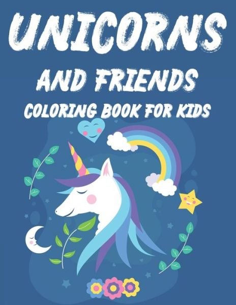 Cover for Una Korne · Unicorn And Friends Coloring Book For Kids (Pocketbok) (2020)