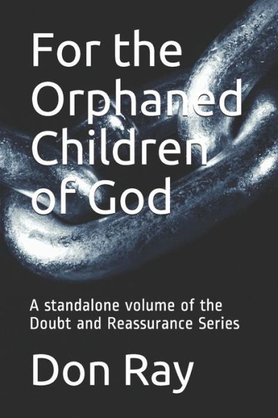 For the Orphaned Children of God - Don Ray - Kirjat - Independently Published - 9798556568181 - sunnuntai 1. marraskuuta 2020