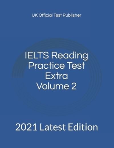 IELTS Reading Practice Test Extra Volume 2 - Uk Official Test Publisher - Libros - Independently Published - 9798564826181 - 14 de noviembre de 2020