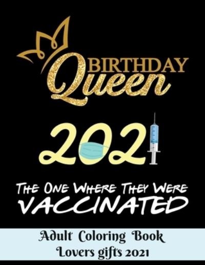 Cover for Obeezon · Birthday Queen 2021 The one where they were vaccinated - Adult Coloring Book - Lovers gifts 2021 (Paperback Bog) (2021)