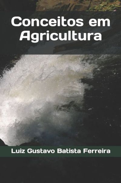 Cover for Luiz Gustavo Batista Ferreira · Conceitos em Agricultura (Pocketbok) (2021)