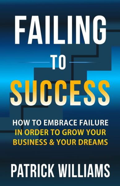 Cover for Patrick Williams · Failing To Success (Paperback Book) (2020)