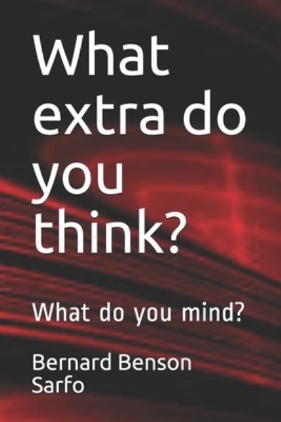 Cover for Bernard Benson Sarfo · What extra do you think? (Paperback Bog) (2020)