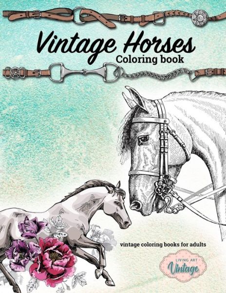 Vintage horses coloring book, vintage coloring books for adults - Living Art Vintage - Książki - Independently Published - 9798643237181 - 4 maja 2020