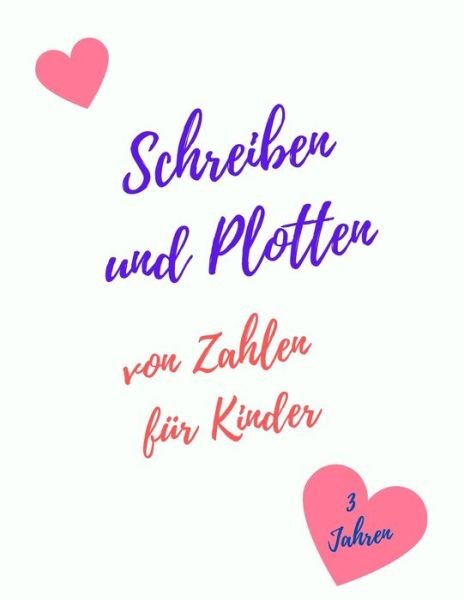 Cover for Sb Wb · Schreiben und Plotten von Zahlen fur Kinder 3 Jahren (Taschenbuch) (2020)