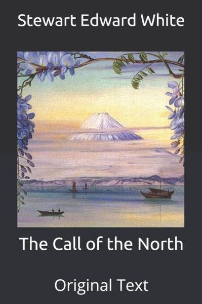 Cover for Stewart Edward White · The Call of the North (Paperback Book) (2020)