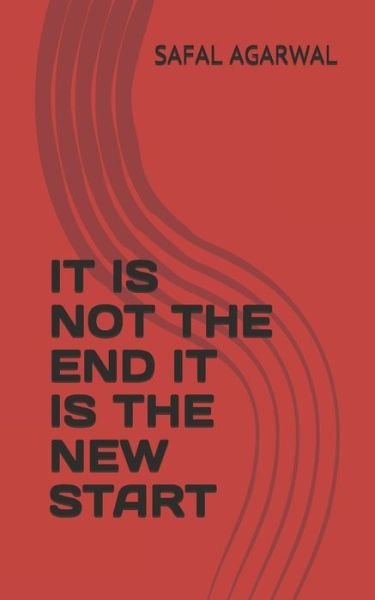 Cover for Safal Agarwal · It Is Not the End It Is the New Start (Paperback Bog) (2020)