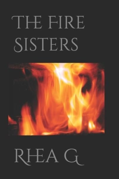 Cover for Rhea G · The Fire Sisters (Pocketbok) (2020)