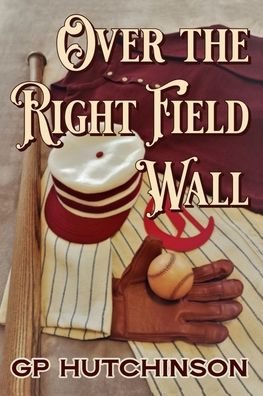 Cover for Gp Hutchinson · Over the Right Field Wall (Taschenbuch) (2020)