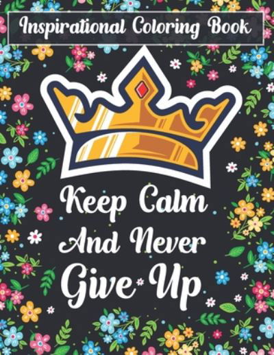 Inspirational Coloring Book Keep Calm And Never Give Up - The Universal Book House - Książki - Independently Published - 9798666276181 - 14 lipca 2020