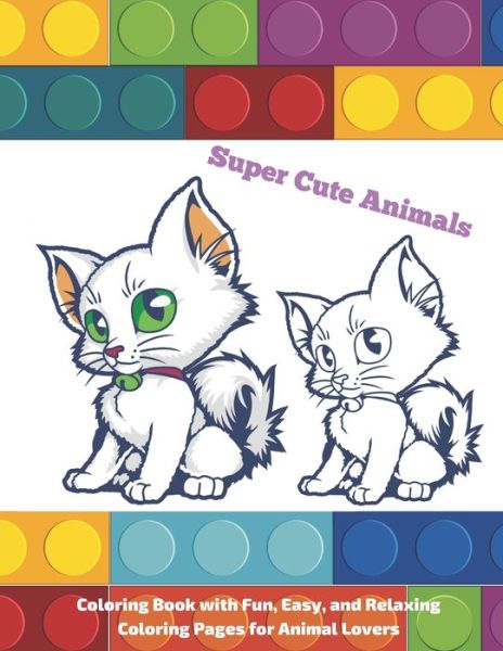 Cover for Peter Armesto · Super Cute Animals - Coloring Book with Fun, Easy, and Relaxing Coloring Pages for Animal Lovers (Paperback Book) (2020)