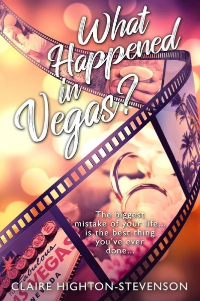 Cover for Claire Highton-Stevenson · What Happened in Vegas?: A Second Chance Romance (Paperback Book) (2020)