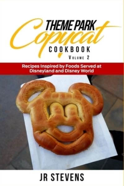Cover for Stevens · Theme Park Copycat Cookbook: Recipes Inspired by Foods Served at Disneyland &amp; Disney World (Vol. 2) (Paperback Bog) (2020)