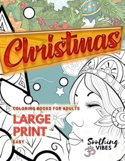 CHRISTMAS coloring books for adults LARGE PRINT Easy - Soothing Vibes - Libros - Independently Published - 9798694800181 - 7 de octubre de 2020