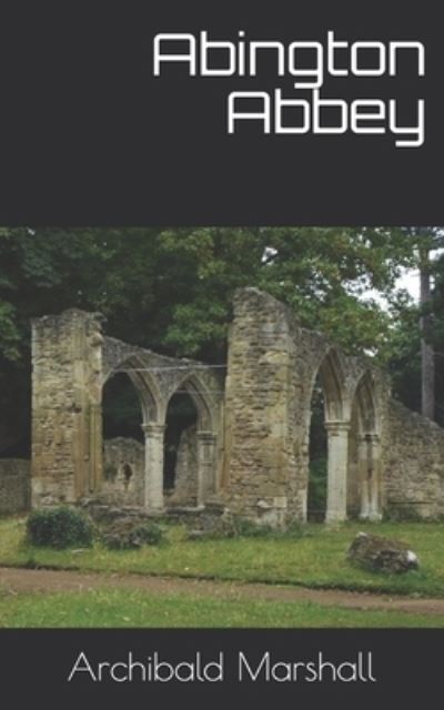 Cover for Archibald Marshall · Abington Abbey (Paperback Book) (2021)