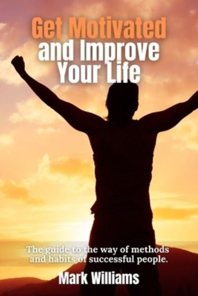 Cover for Mark Williams · Get Motivated and Improve Your Life (Paperback Book) (2021)