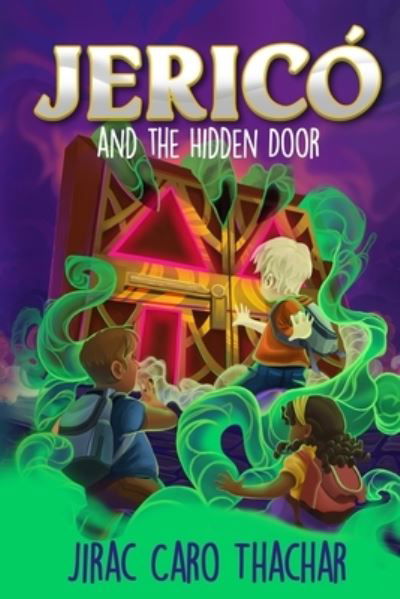 Cover for Jirac Caro Thachar · Jerico and the Hidden Door: Episode 1: A magical adventure for kids (Book 1 - Jerico series) (Paperback Book) (2021)