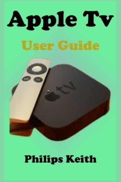 Cover for Philips Keith · Apple Tv User Guide (Paperback Book) (2021)