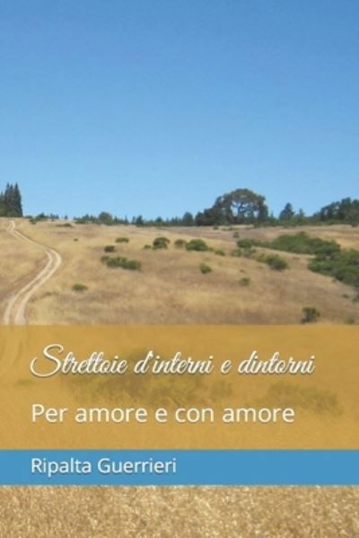 Cover for Ripalta Guerrieri · Strettoie d'interni e dintorni: Per amore e con amore (Pocketbok) (2022)