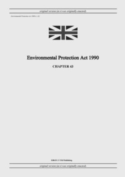 Cover for United Kingdom Legislation · Environmental Protection Act 1990 (c. 43) (Paperback Book) (2022)