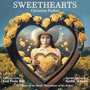 Cover for Christian Parker · Sweethearts: A Tribute To The Byrds' Sweetheart Of The Rodeo (LP) (2023)