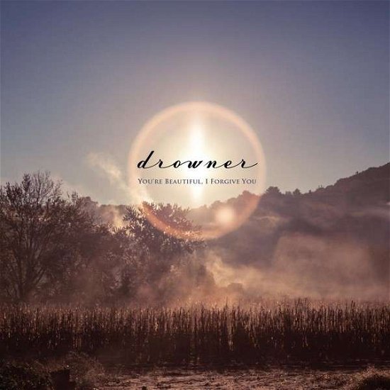 Cover for Drowner · You're Beautiful, I Forgive You (CD) (2013)