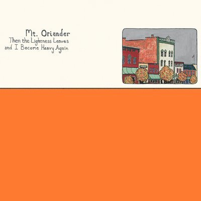 Cover for Mt. Oriander · Then the Lightness Leaves and I Become Heavy Again (Ltd Orange Vinyl) (LP) (2023)