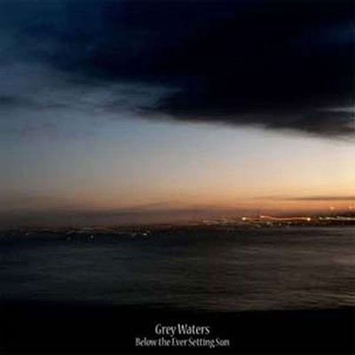 Cover for Grey Waters · Below the Ever Setting Sun (LP) (2022)